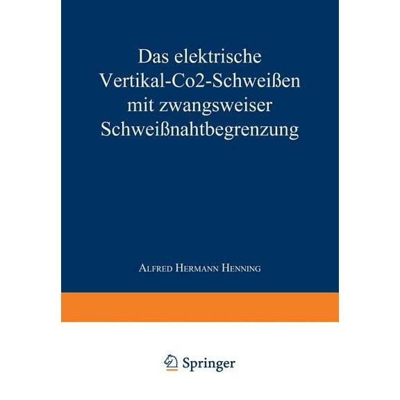 Das Elektrische Vertikal-Co2-SchweiÃen Mit Zwangsweiser SchweiÃnahtbegrenzung, (Paperback)