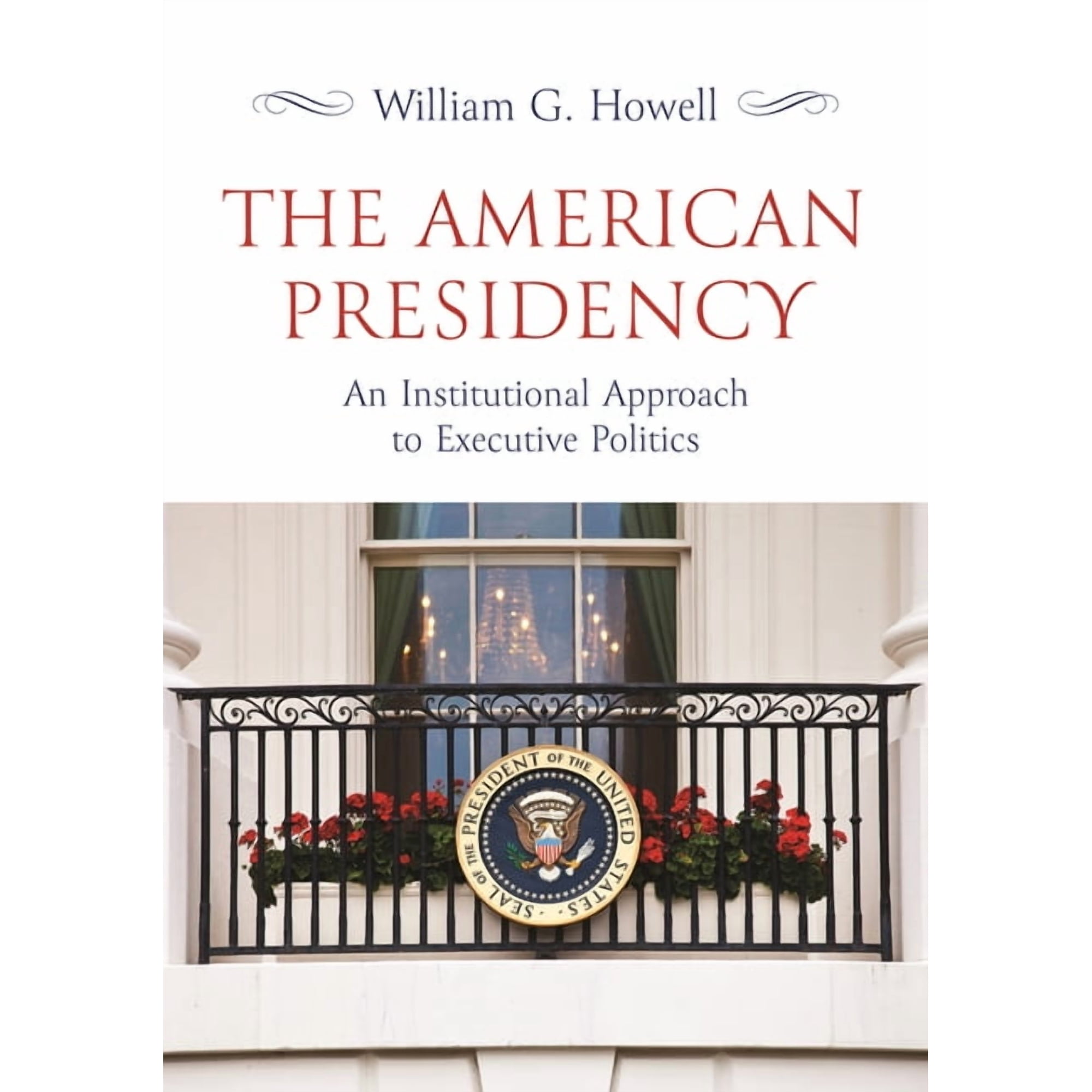 The American Presidency: An Institutional Approach to Executive Politics (Hardcover)