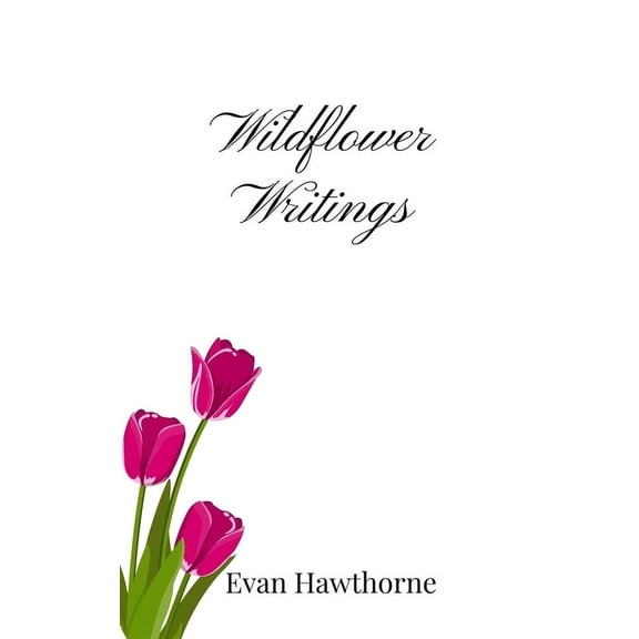Wildflower Writings, (Paperback)