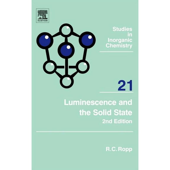 Studies in Inorganic Chemistry Luminescence and the Solid State: Volume 21, Book 21, (Hardcover)