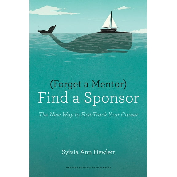 Pre-Owned Forget a Mentor, Find a Sponsor (Paperback) 1422187160 9781422187166