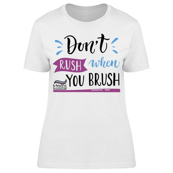 Take Your Time To Brush T-Shirt Women -Image by Shutterstock, Female x-Large