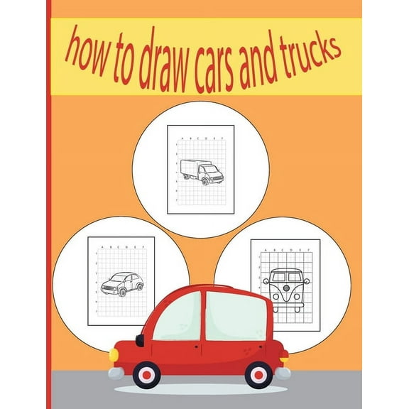 How To Draw Cars and Trucks: A Fun Coloring Book For Kids With Learning Activities On How To Draw & Also To Create Your