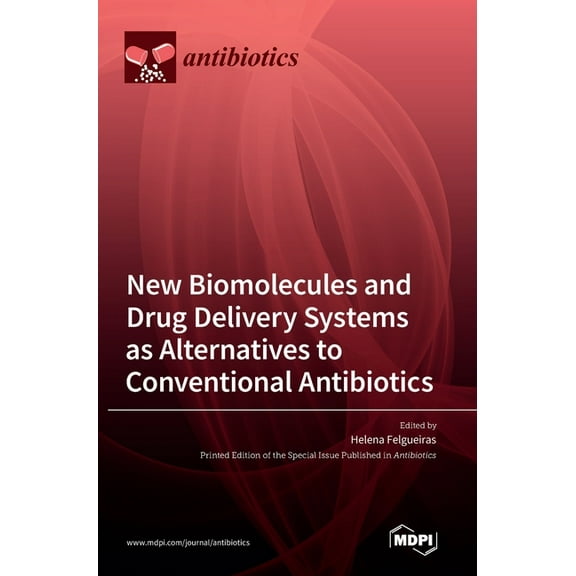New Biomolecules and Drug Delivery Systems as Alternatives to Conventional Antibiotics, (Hardcover)