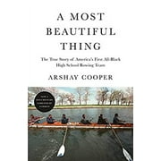 Pre-Owned A Most Beautiful Thing : The True Story of America's First All-Black High School Rowing Team 9781250754769