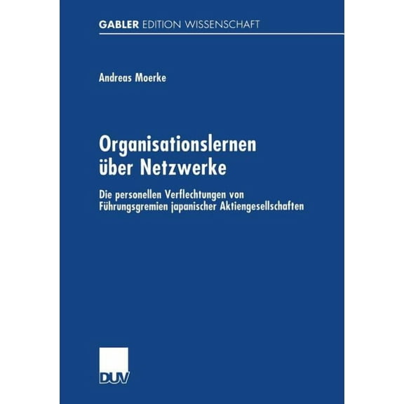 Grundlagen Der Psychologie Organisationslernen Ãber Netzwerke: Die Personellen Verflechtungen Von FÃ¼hrungsgremien Japanischer Aktiengesellschaften, (Paperback)