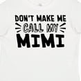 thumbnail image 4 of Inktastic Don't Make Me Call My Mimi Boys or Girls Toddler T-Shirt, 4 of 5