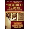 thumbnail image 1 of Pre-Owned You Might Be a Zombie and Other Bad News: Shocking but Utterly True Facts (Paperback) 0452296390 9780452296398, 1 of 1