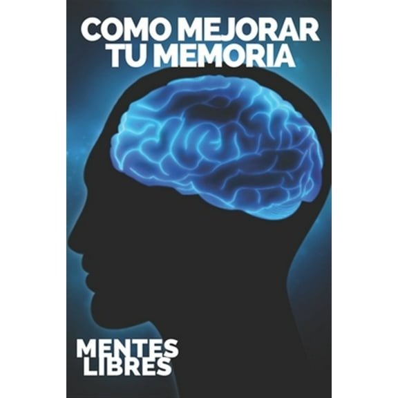 Pre-Owned Como Mejorar Tu Memoria: Claves para fortalecer tu memoria al mximo! (Paperback) by Mentes Libres