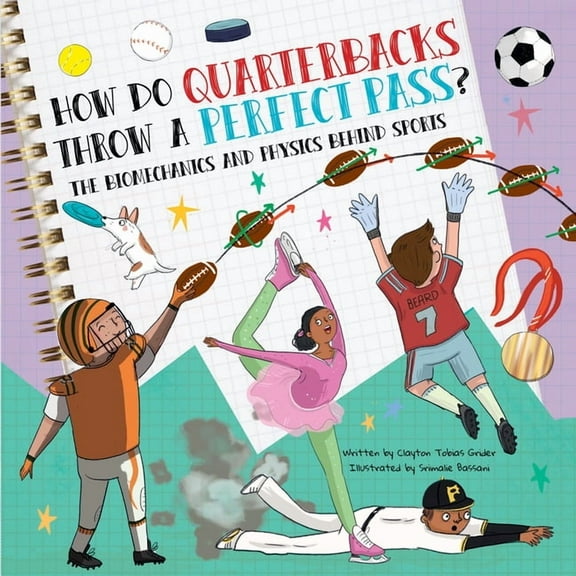 How Do? How Do Quarterbacks Throw a Perfect Pass?: The Biomechanics and Physics Behind Sports, (Paperback)