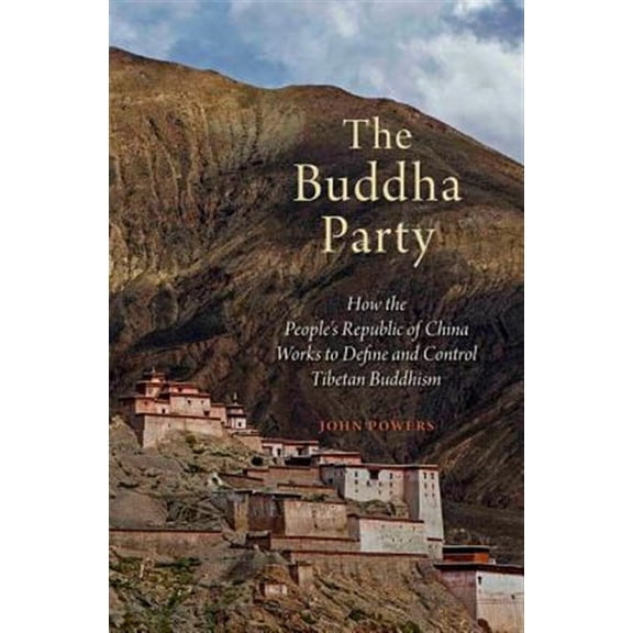 Pre-Owned Buddha Party: How the People's Republic of China Works to Define and Control Tibetan Buddhism, (Hardcover)
