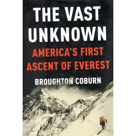 The Vast Unknown: America's First Ascent of Everest, (Paperback)