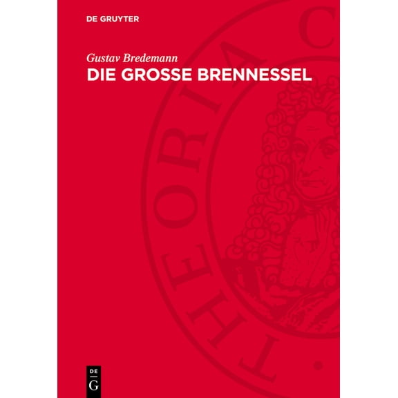 Die Grosse Brennessel: Urtica Dioica L. Forschungen Ãber Ihren Anbau Zur Fasergewinnung, (Hardcover)