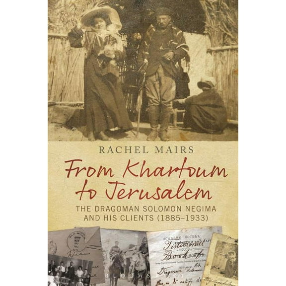 From Khartoum to Jerusalem: The Dragoman Solomon Negima and His Clients (1885-1933), (Hardcover)
