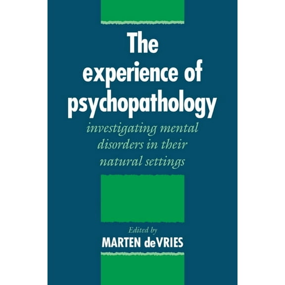 The Experience of Psychopathology: Investigating Mental Disorders in Their Natural Settings, (Paperback)