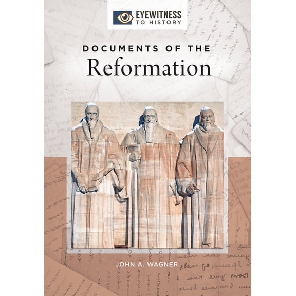 Eyewitness to History Documents of the Reformation, (Hardcover)