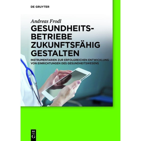 Gesundheitsbetriebe zukunftsfähig gestalten, (Paperback)