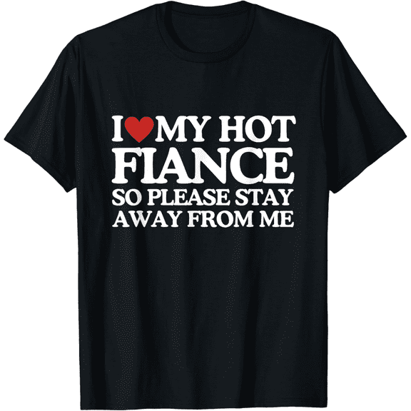 Funny Engagement Gift Men's "I Heart My Hot Fiance" Graphic T-Shirt, Humorous Relationship Tee