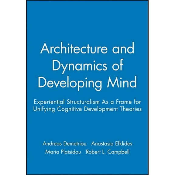 Monographs of the Society for Research i Architecture and Dynamics of Developing Mind: Experiential Structuralism as a Frame for Unifying Cognitive Development T, (Paperback)
