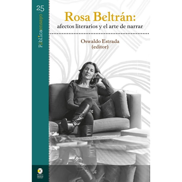 Rosa Beltrán afectos literarios y el arte de narrar Bonilla Artigas