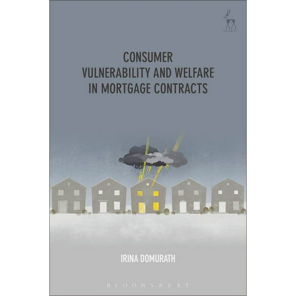 Consumer Vulnerability and Welfare in Mortgage Contracts, (Hardcover)