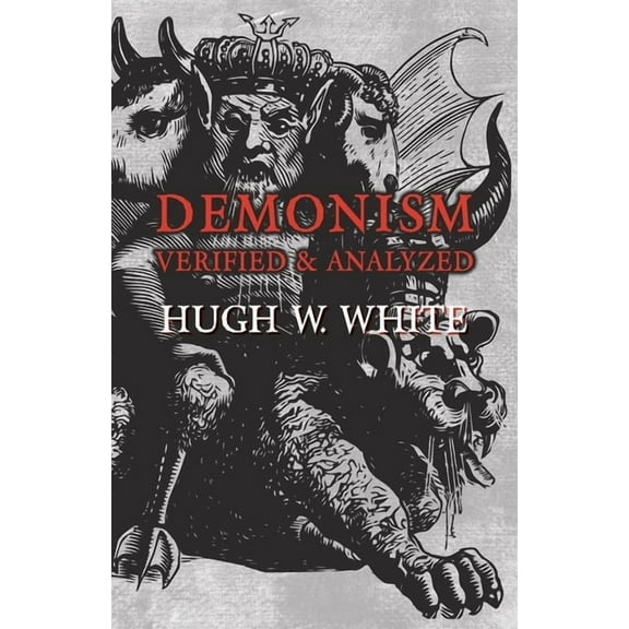 Demonism Verified and Analyzed, (Paperback)