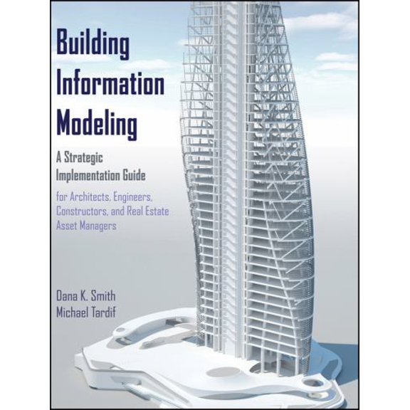 Pre-Owned Building Information Modeling: A Strategic Implementation Guide for Architects, Engineers, Constructors, and Real Estate Asset Managers Paperback
