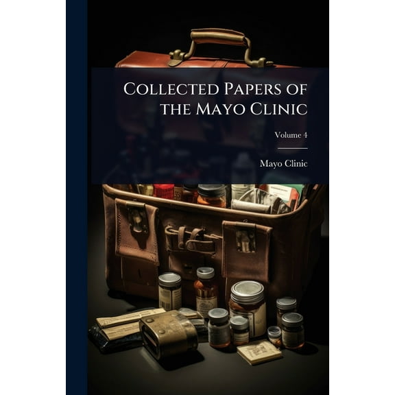 Collected Papers of the Mayo Clinic, (Paperback)