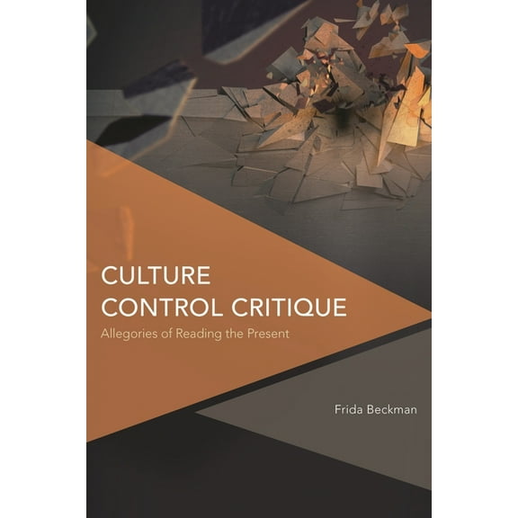 Critical Perspectives on Theory, Culture Culture Control Critique: Allegories of Reading the Present, (Hardcover)