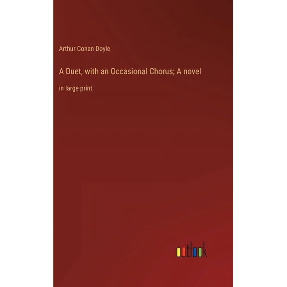 A Duet, with an Occasional Chorus; A novel: in large print, (Hardcover)