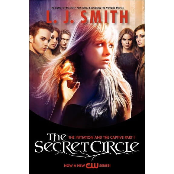 Secret Circle The Secret Circle: The Initiation and the Captive Part I TV Tie-In Edition, (Paperback)