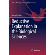 History, Philosophy and Theory of the Life Sciences: Reductive Explanation in the Biological Sciences (Paperback)