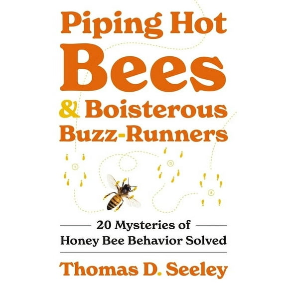 Piping Hot Bees and Boisterous Buzz-Runners: 20 Mysteries of Honey Bee Behavior Solved, (Hardcover)