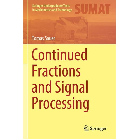 Springer Undergraduate Texts in Mathemat Continued Fractions and Signal Processing, (Paperback)