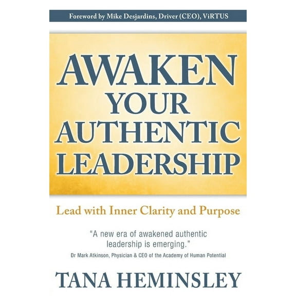 Awaken Your Authentic Leadership Awaken Your Authentic Leadership: Lead with Inner Clarity and Purpose, Book 1, (Paperback)