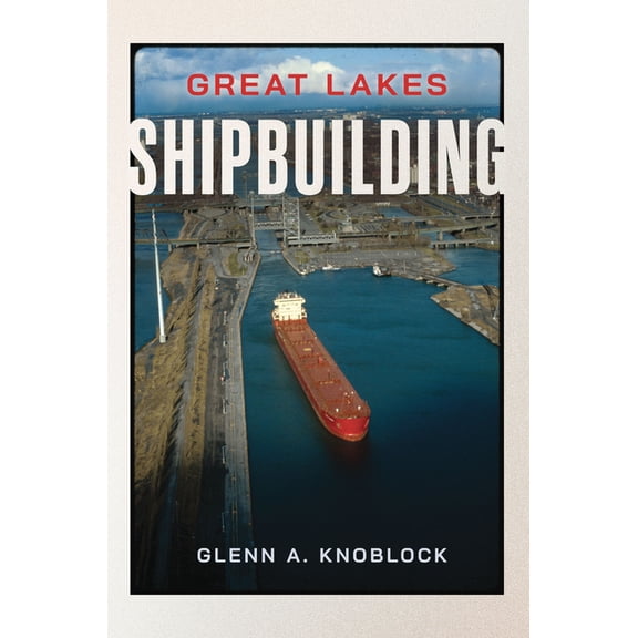 Transportation Great Lakes Shipbuilding, (Paperback)
