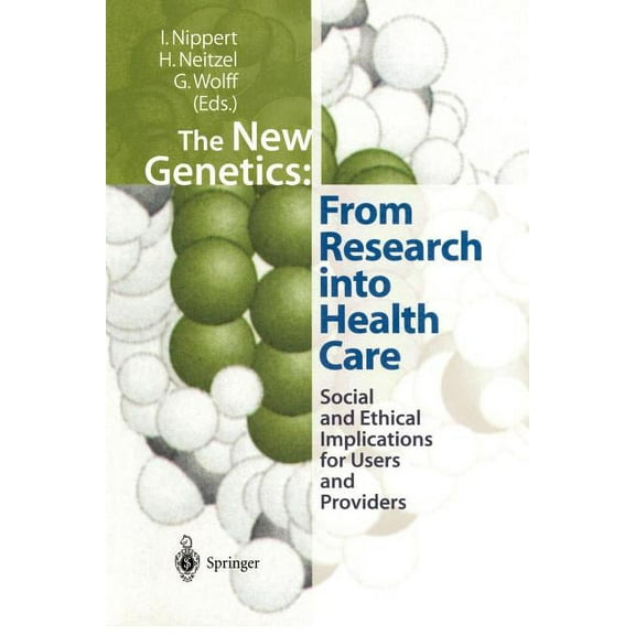 The New Genetics: From Research Into Health Care: Social and Ethical Implications for Users and Providers, (Paperback)