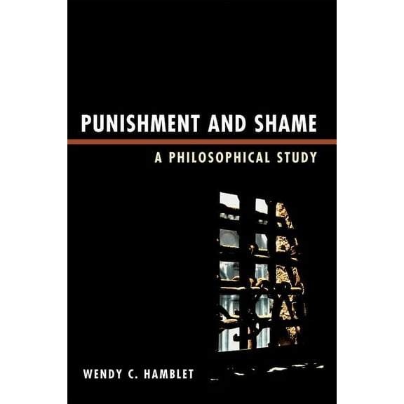 Punishment and Shame: A Philosophical Study, (Hardcover)