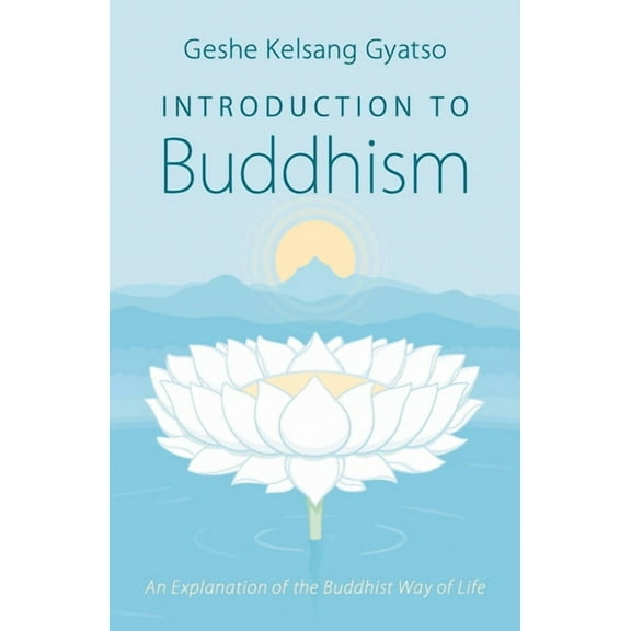Introduction to Buddhism: An Explanation of the Buddhist Way of Life, (Paperback)