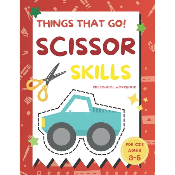 Things That Go Scissor Skills Preschool Workbook for Kids Ages 3-5: A Fun with Cars, Trucks, Planes, (Paperback) by Alisscia B