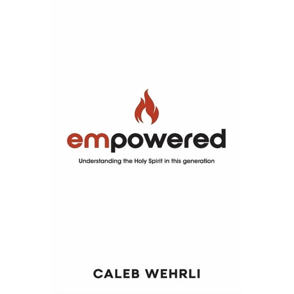 Empowered: Understanding the Holy Spirit in this generation, (Paperback)