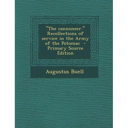 Quot The Cannoneer Quot Recollections Of Service In The Army Of