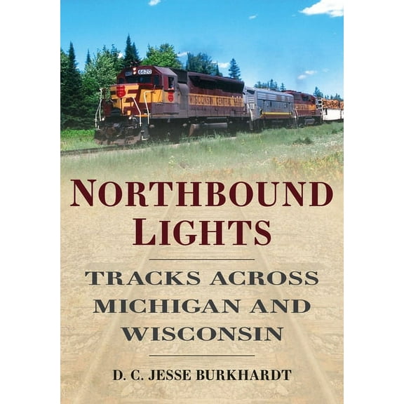 America Through Time: Northbound Lights: Tracks Across Michigan and Wisconsin (Paperback)