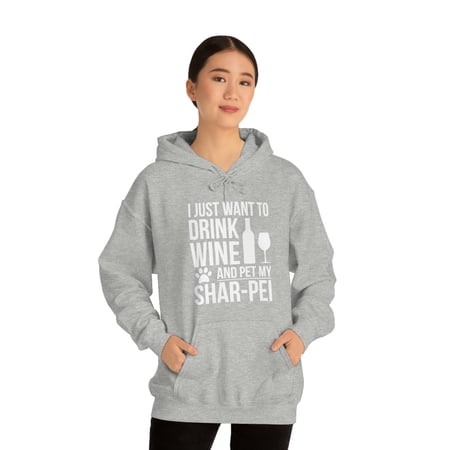 I want to drink wine and pet my Shar-Pei Dog Owner Unisex Hoodie S-5XL