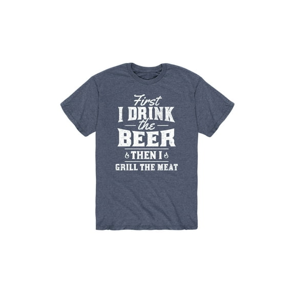 Instant Message - First Drink Beer Then Grill Meat - Men's Short Sleeve Graphic T-Shirt