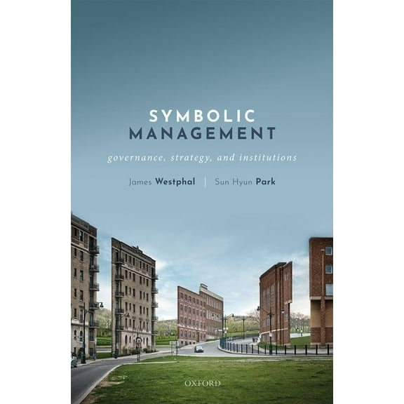 Symbolic Management: Governance, Strategy, and Institutions, (Hardcover)
