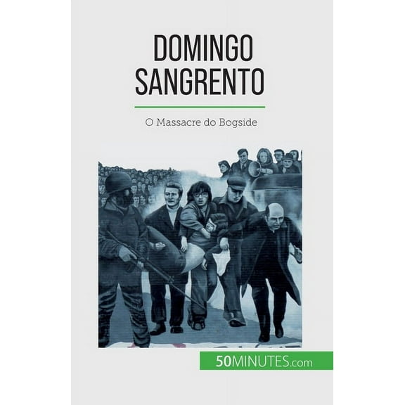Domingo Sangrento: O Massacre do Bogside, (Paperback)