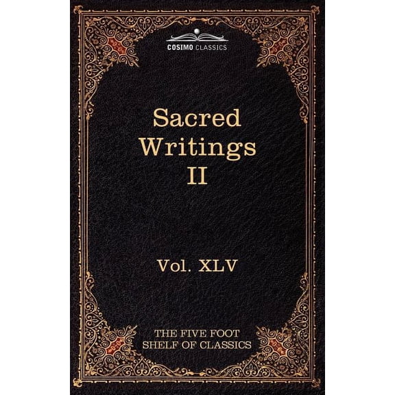 Sacred Writings II: Christian, Buddhist, Hindu, Mohammedan: The Five Foot Shelf of Classics, Vol. XLV (in 51 Volumes) (Paperback)
