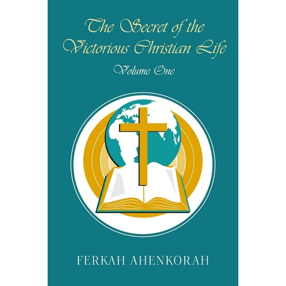 The Secret of the Victorious Christian Life: Volume One