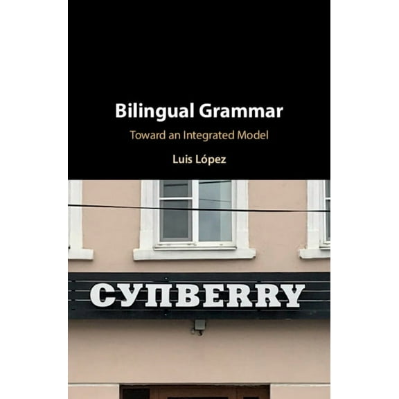 Bilingual Grammar: Toward an Integrated Model, (Hardcover)